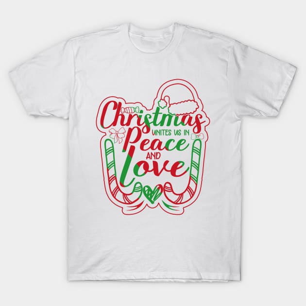 christmas unites us in peace and love christmas quotes design T-Shirt by greatnessprint